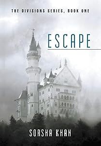 Escape: The Divisions Series, Book One by Sorsha Khan