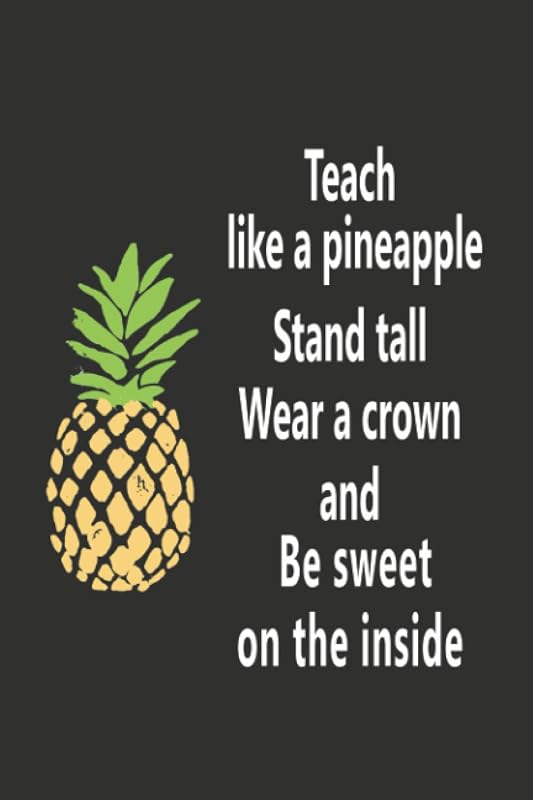 Teach Like A Pinapple: Blank Lined Journal Inspirational Appreciation Thank You Gift For Teachers by Wise Owl Journals