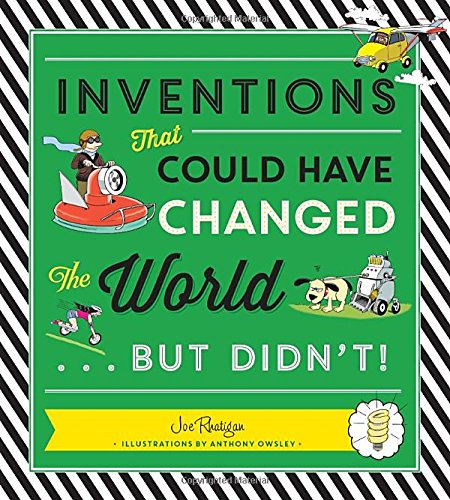 Inventions That Could Have Changed the World...But Didn't! by Joe Rhatigan