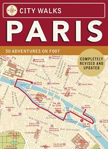 City Walks: Paris, Revised Edition: 50 Adventures on Foot