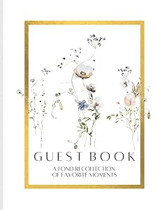 Watercolor Wildflowers Guest Book - For Private Residences or Vacation Rentals: A Fond Recollection of Favorite Moments (An Elegant Book for Guests to Record Their Names and Personal Messages) by B Rose Publishing