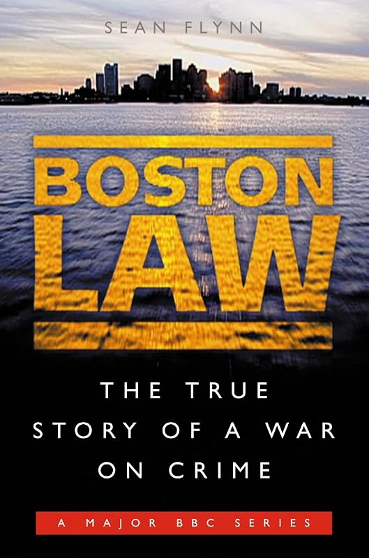 Boston Law: The True Story of a War on Crime by Sean Flynn