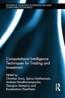 Computational Intelligence Techniques for Trading and Investment (Routledge Advances in Experimental and Computable Economics)
