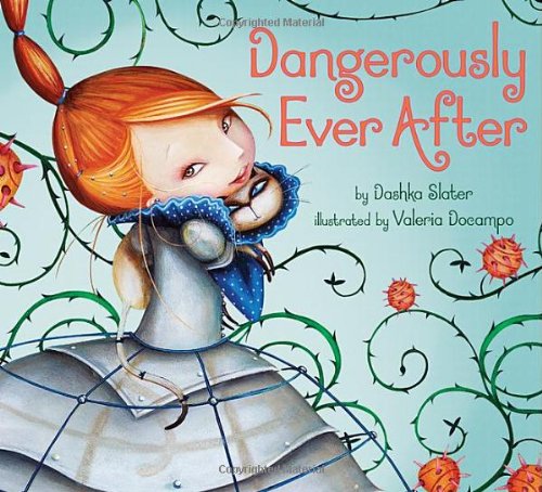 Dangerously Ever After by Dashka Slater