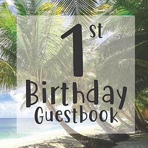 1st Birthday Guest Book: Tropical Paradise Beach Vacation Palm Themed - First Party Baby Anniversary Event Celebration Keepsake Book - Family Friend ... W/ Gift Recorder Tracker Log & Picture Space