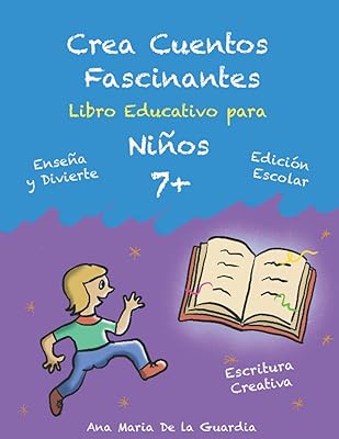 Crea Cuentos Fascinantes: Libro Educativo para niños 7+. Aprendiendo a crear cuentos (Edición Escolar)
