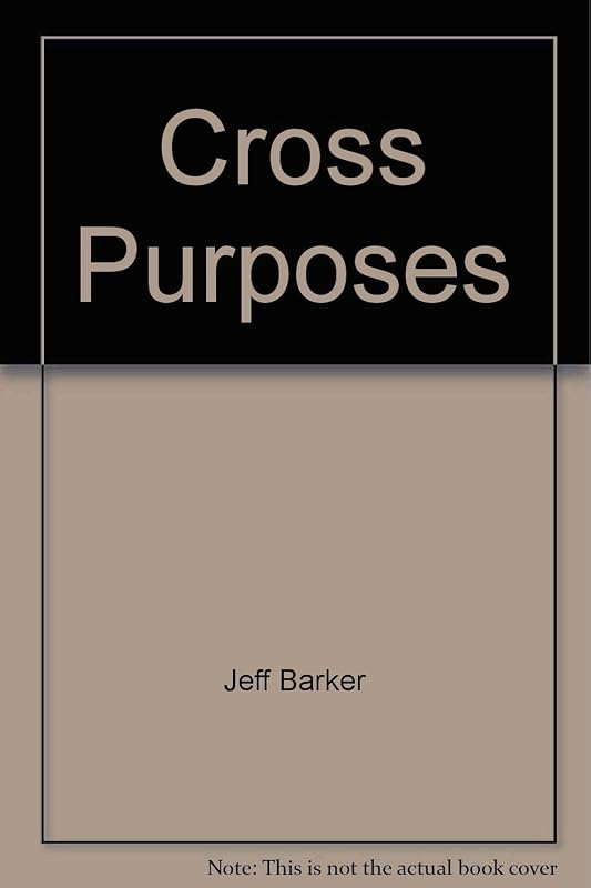Cross Purposes: by Jeff Barker