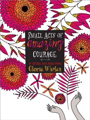 Small Acts of Amazing Courage by Gloria Whelan