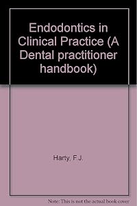 Endodontics in Clinical Practice (Dental Practitioner Handbook) by F.J. Harty