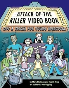 Attack of the Killer Video Book: Tips and Tricks for Young Directors