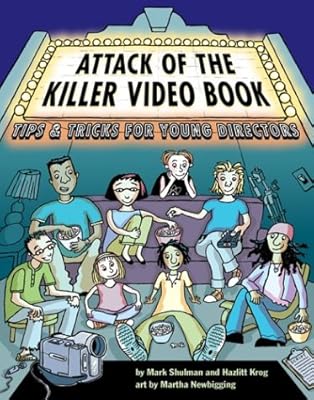 Attack of the Killer Video Book: Tips and Tricks for Young Directors