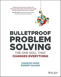 Bulletproof Problem Solving: The One Skill That Changes Everything by Charles Conn