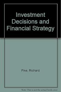 Investment Decisions and Financial Strategy