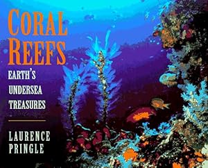 Coral Reefs: Earth's Undersea Treasures by Laurence Pringle