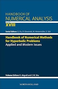 Handbook of Numerical Methods for Hyperbolic Problems: Applied and Modern Issues (Volume 18) (Handbook of Numerical Analysis, Volume 18) by Remi Abgrall
