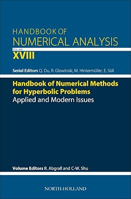 Handbook of Numerical Methods for Hyperbolic Problems: Applied and Modern Issues (Volume 18) (Handbook of Numerical Analysis, Volume 18)