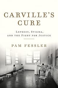 Carville's Cure: Leprosy, Stigma, and the Fight for Justice by Pam Fessler