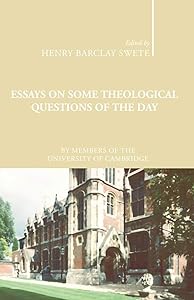 Essays on Some Theological Questions of the Day: Early Twentieth Century Cambridge Essays by Henry Barclay Swete