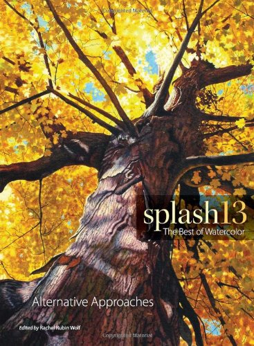 Splash 13 - Alternative Approaches: The Best of Watercolor by Rachel Rubin Wolf 
			
			
		
		
		
       	 
       		
       			(Editor)