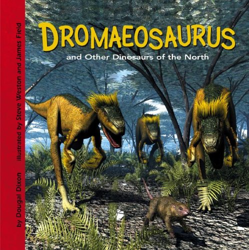 Dromaeosaurus and Other Dinosaurs of the North by Dougal Dixon