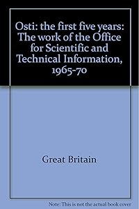 OSTI: the first five years: The work of the Office for Scientific and Technical Information, 1965-70