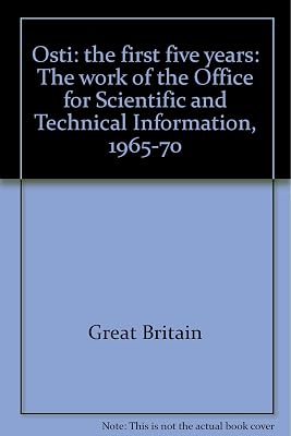 OSTI: the first five years: The work of the Office for Scientific and Technical Information, 1965-70