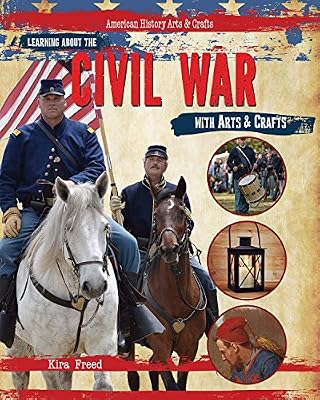 Learning About the Civil War With Arts &amp; Crafts