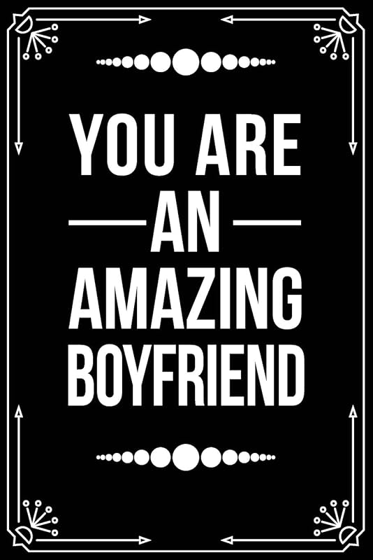 YOU ARE AN AMAZING BOYFRIEND: Funny Relationship, Anniversary, Valentines Day, Birthday, Break Up, Gag Gift for men, women, boyfriend, girlfriend, or coworker. by BFSC Publishing