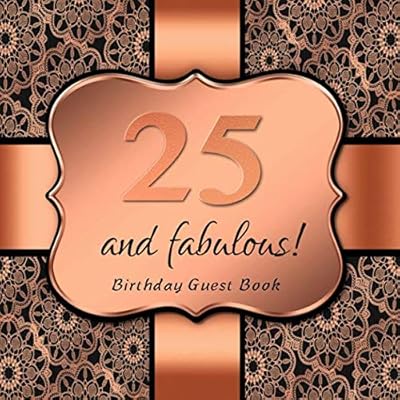 25 and fabulous!: Birthday Guest Book I Elegant Black and Rose Gold Binding I For 90 Guests I Written Wishes and the most beautiful Photos I Square Format I Softcover I 25th Birthday Gift Idea