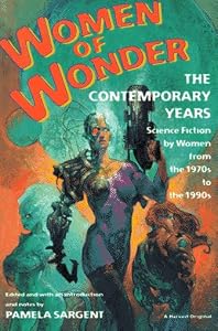 Women of Wonder: The Contemporary Years, Science Fiction by Women from the 1970s to the 1990s