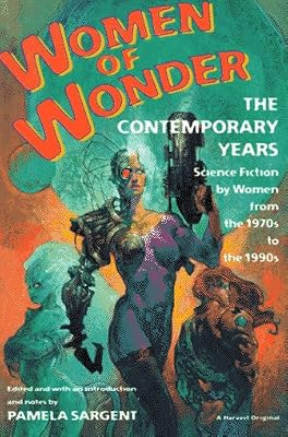 Women of Wonder: The Contemporary Years, Science Fiction by Women from the 1970s to the 1990s