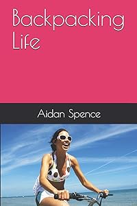 Backpacking Life by Aidan Spence