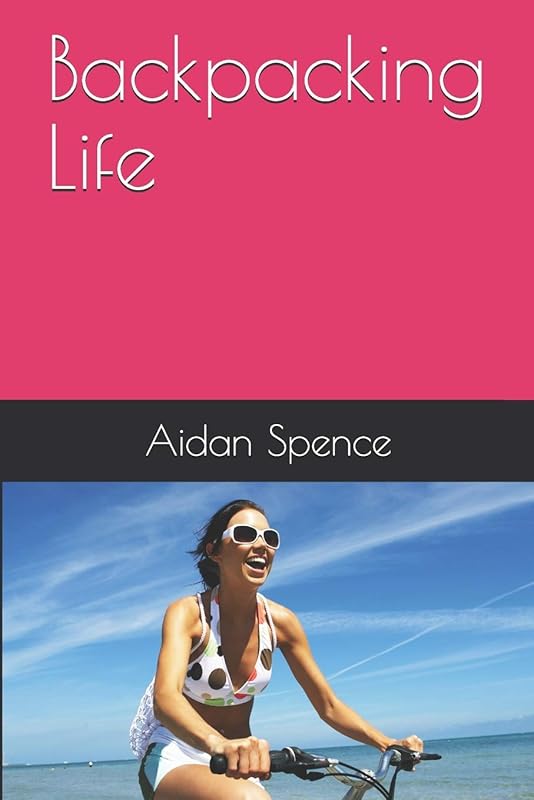 Backpacking Life by Aidan Spence