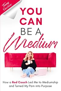 You Can Be A Medium: How A Red Couch Led Me to Mediumship and Turned My Pain into Purpose by Tracey Escobar