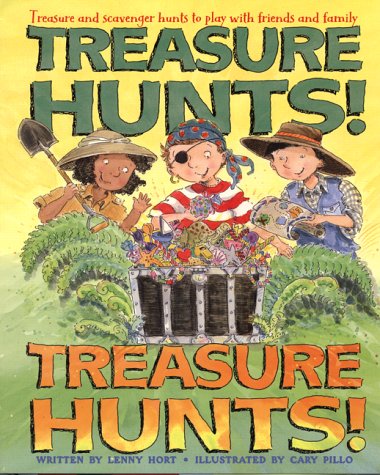 Treasure Hunts! Treasure Hunts!: Treasure and Scavenger Hunts to Play with Friends and Family by Cary Pillo