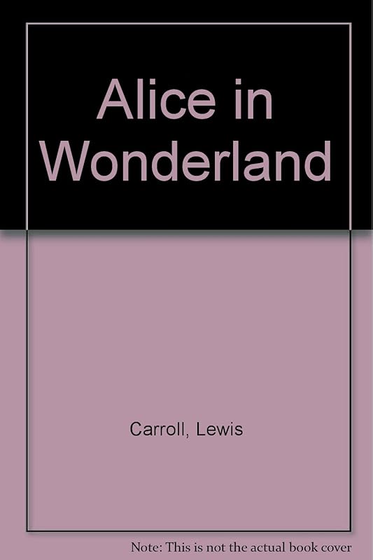 Alice in Wonderland by Lewis Carroll