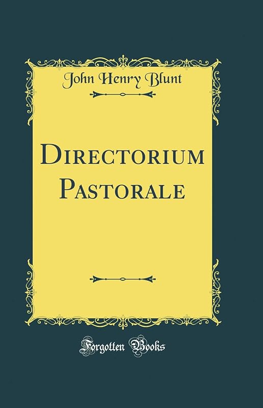 Directorium Pastorale (Classic Reprint) by John Henry Blunt