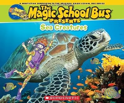 Magic School Bus Presents: Sea Creatures: A Nonfiction Companion to the Original Magic School Bus Series