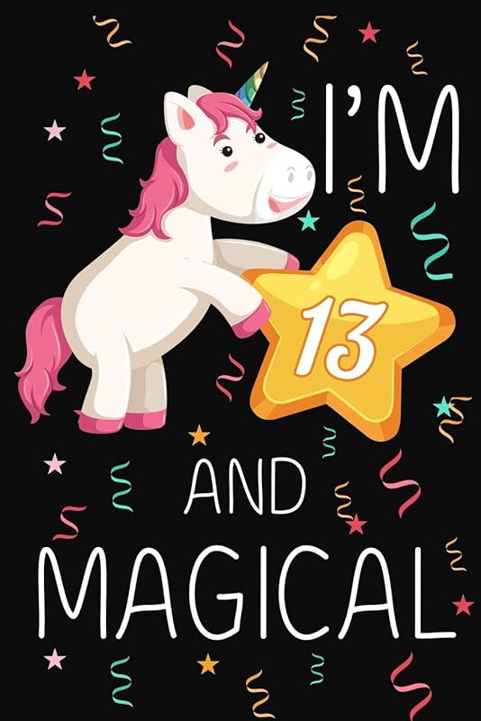 I'm 13 and Magical: Happy 13th Birthday Unicorn Birthday Gift for 13 Years Old Girls Gift by Cumpleanos Publishing