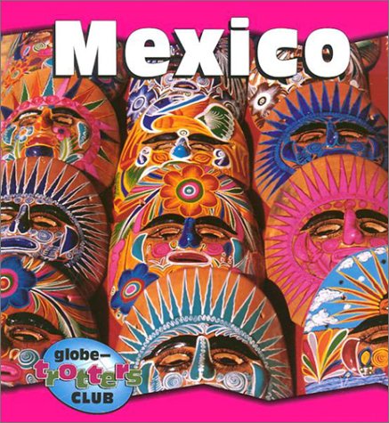 Mexico (Globe-Trotters Club) by Thomas Streissguth