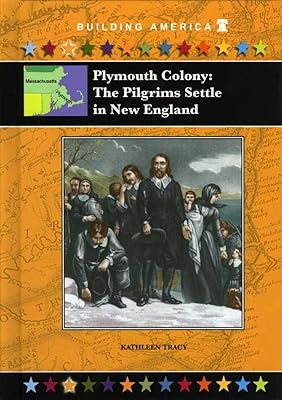 Plymouth Colony: The Pilgrims Settle in New England (Building America)