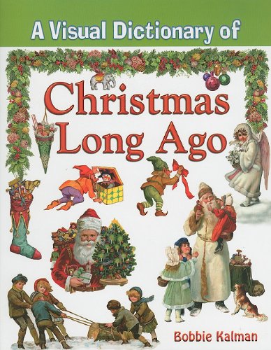 A Visual Dictionary of Christmas Long Ago (Crabtree Visual Dictionaries) by Bobbie Kalman