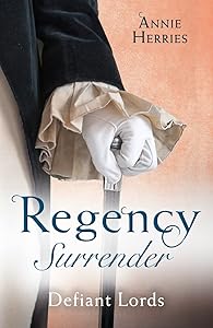 Regency Surrender: Defiant Lords: His Unusual Governess / Claiming the Chaperon's Heart