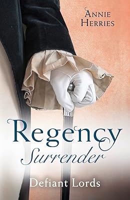 Regency Surrender: Defiant Lords: His Unusual Governess / Claiming the Chaperon's Heart