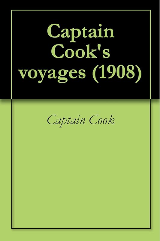 Captain Cook's voyages (1908) by Captain Cook