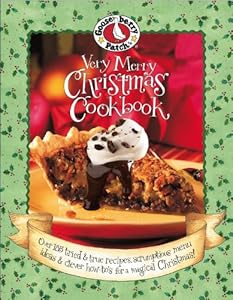 Gooseberry Patch: Very Merry Christmas Cookbook: Over 185 Tried & True Recipes, Scrumptious Menu Ideas & Clever How-to's for a Magical Christmas!
