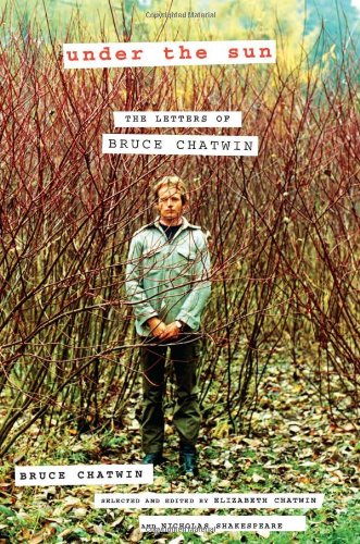 Under the Sun: The Letters of Bruce Chatwin by Bruce Chatwin