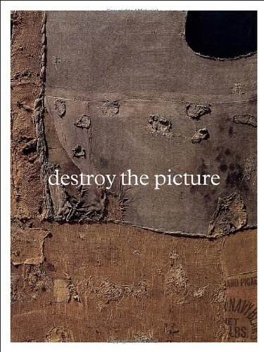 Destroy the Picture: Painting the Void, 1949-1962 by Paul Schimmel  (Editor)
