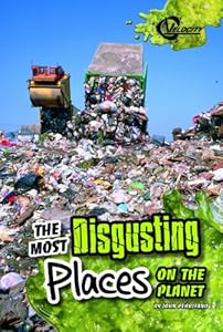 The Most Disgusting Places on the Planet (Disgusting Stuff)