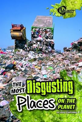 The Most Disgusting Places on the Planet (Disgusting Stuff)